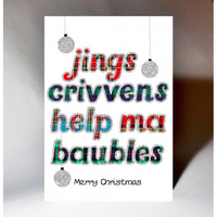 Christmas Jings Crivvens Help Ma Baubles Card
